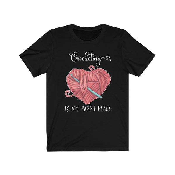Crocheting is my Happy Place (heart) - Unisex Jersey Short Sleeve Tee - Perfect Gift for Crochet Lover