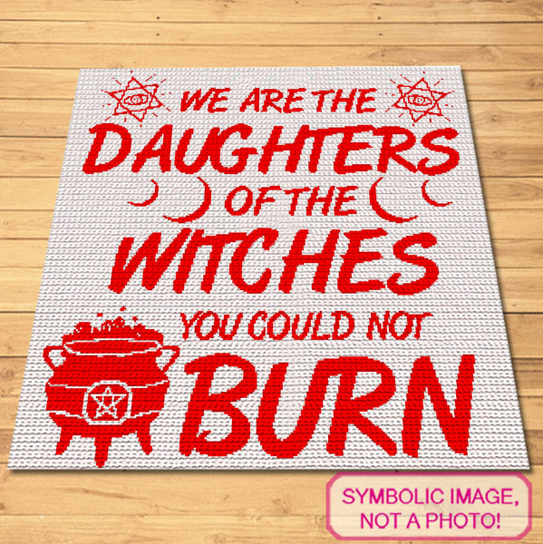 Embrace your inner witch with this powerful SC Crochet Blanket Pattern featuring the bold phrase, 'We are the daughters of the witches you could not burn.'

Perfect for those who love witchy vibes and empowering messages, this Single Crochet Pattern is designed to make a statement. With its striking red text and mystical symbols, this blanket is perfect for adding a magical touch to your home or creating a unique gift for someone who appreciates witchcraft and feminist themes.