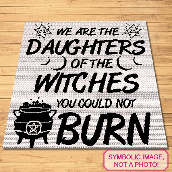 Embrace your inner witch with this powerful SC Crochet Blanket Pattern featuring the bold phrase, 'We are the daughters of the witches you could not burn.'

Perfect for those who love witchy vibes and empowering messages, this Single Crochet Pattern is designed to make a statement. With its striking red text and mystical symbols, this blanket is perfect for adding a magical touch to your home or creating a unique gift for someone who appreciates witchcraft and feminist themes.